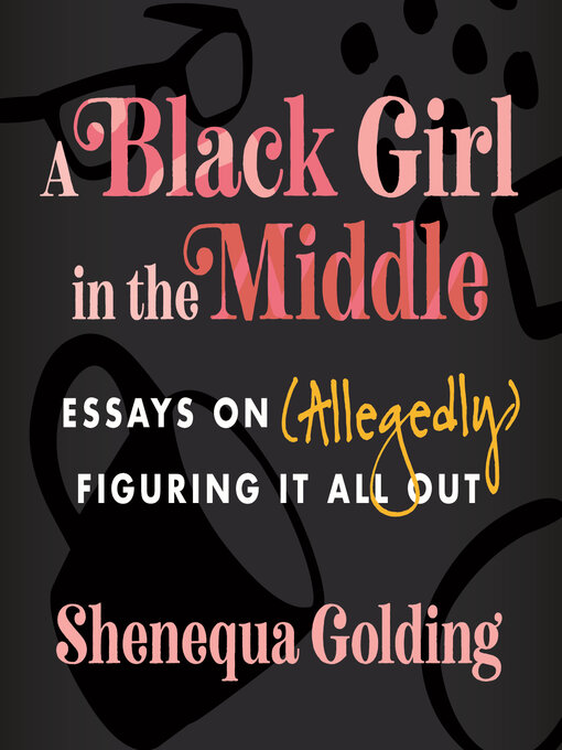 Title details for A Black Girl in the Middle by Shenequa Golding - Available